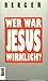 Wer war Jesus wirklich?