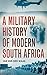 A Military History of Modern South Africa