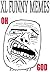 Memes: XL Memes To Entertain LOL