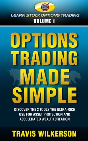 Options Trading Made Simple: How to Buy Calls & Puts and Achieve Financial Freedom in Only 5 Years (Passive Stock Options Trading Book 1)