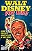 Walt Disney - A Kids Book With Fun Facts About The History & Life Story of Walt Disney (Walt Disney Books)
