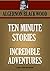 TEN MINUTE STORIES *** INCREDIBLE ADVENTURES (Timeless Wisdom Collection Book 5212)