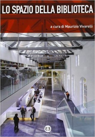 Lo spazio della biblioteca. Culture e pratiche del progetto tra architettura e biblioteconomia