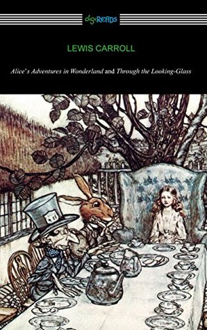 Alice’s Adventures in Wonderland and Through the Looking-Glass (with the complete original illustrations by John Tenniel)