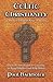Celtic Christianity and the First Christian Kings in Britain by Paul Backholer