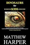 DINOSAURS FOR KIDS: Amazing Facts, Awesome Trivia, Cool Pictures & Fun Quiz - The BEST Book Strategy That Helps Guide Children to Learn Using Their Imagination!: ... of Animals In Our World (Did You Know? 1) DINOSAURS FOR KIDS: Amazing Facts, Awesome Trivia, Cool Pictures & Fun Quiz - The BEST Book Strategy That Helps Guide Children to Learn Using Their Imagination!: ... of Animals In Our World (Did You Know? 1)