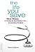 The Life You Save: Nine Ste...