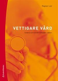 Vettigare vård : Evidens och kritiskt tänkande i vården