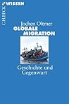 Globale Migration: Geschichte und Gegenwart (Beck'sche Reihe) (German Edition)