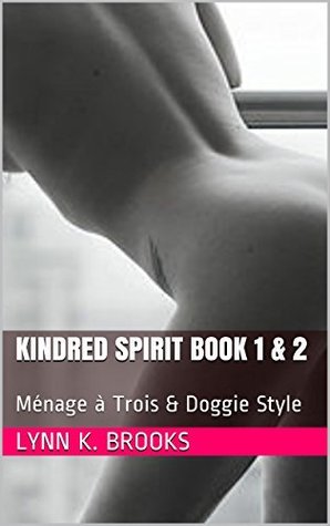 Ménage à Trois & Doggie Style  (Kindred Spirit Book 1 & 2)