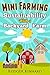 Mini Farming: Sustainability with A Backyard Farm (Self sufficiency, Sustainable farming, self sufficiency living Book 1)