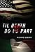 Til Death Do Us Part