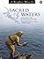 Sacred Waters: A Pilgrimage to the Many Sources of the Ganga