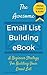 The Email List Building eBook: A Beginner Email Marketing Strategy For Building Your Email List