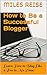 How to Be a Successful Blog...