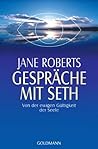 Gespräche mit Seth: Von der ewigen Gültigkeit der Seele (German Edition)