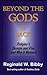 Beyond the Gods & Back by Reginald W. Bibby