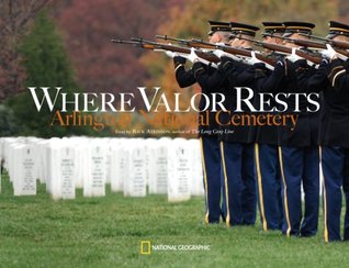 Where Valor Rests: Arlington National Cemetery (Hardcover)