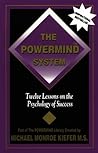 The Powermind System: Twelve Lessons on the Psychology of Success