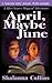 April, Maybe June
