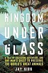 Kingdom Under Glass by Jay Kirk
