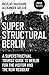 Superstructural Berlin: A S...