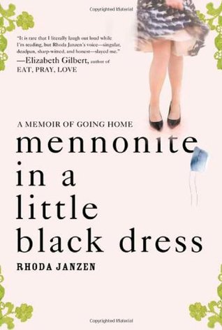 Mennonite in a Little Black Dress: A Memoir of Going Home (Hardcover)
