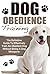 Dog Obedience Training: The...