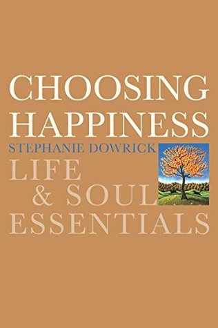 Choosing Happiness: Life and Soul Essentials (Paperback)