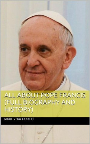 All About Pope Francis (Full Biography and History)