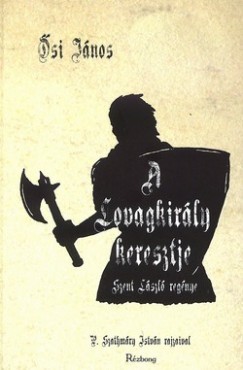 A lovagkirály keresztje - Szent László regénye (Hardcover)