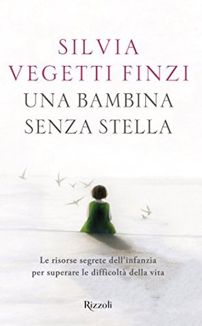 Una bambina senza stella: Le risorse segrete dell'infanzia per superare le difficoltà della vita (Kindle Edition)
