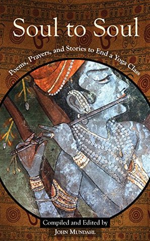 Soul to Soul: Poems, Prayers and Stories to End a Yoga Class (Kindle Edition)