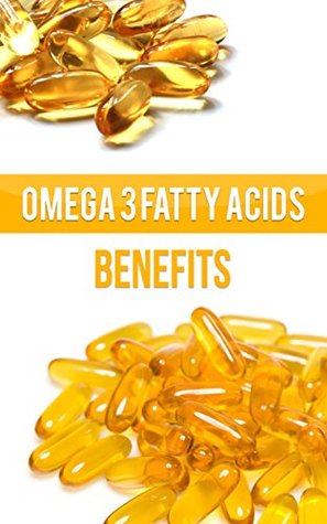 Omega 3 Fatty Acids: Benefits of Omega 3 Fatty Acids, Fish Oil, Krill Oil, and Cod Oil (Kindle Edition)