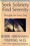 Seek Sobriety Find Serenity by Abraham J. Twerski