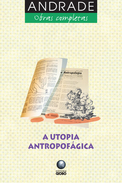A utopia antropofágica (Obras completas de Oswald de Andrade) (Portuguese Edition)