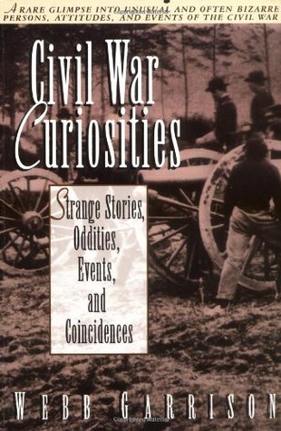 Civil War Curiosities: Strange Stories, Oddities, Events, and Coincidences (Paperback)