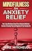 Mindfulness: Mindfulness For Anxiety Relief How To Use Mindfulness Based Stress Reduction Meditation Exercises To Develop Peace and Happiness In Your Everyday Life