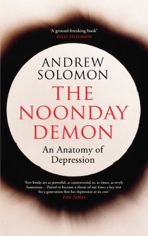 The Noonday Demon: An Atlas of Depression