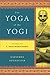 The Yoga of the Yogi by Kausthub Desikachar