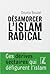 Désamorcer l’Islam radical: Ces dérives sectaires qui défigurent l'islam