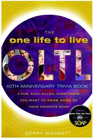 The One Life to Live 40th Anniversary Trivia Book: A Fun, Fact-Filled, Everything-You-Want-to-Know-Guide to Your Favorite Soap! (Paperback)