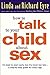 How to Talk to Your Child About Sex: It's Best to Start Early, but It's Never Too Late—A Step-by-Step Guide for Every Age