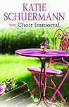 The Choir Immortal by Katie Schuermann