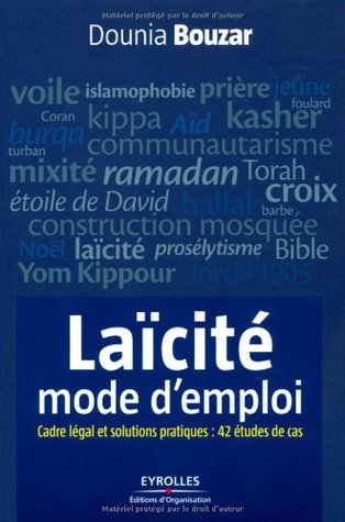 Laïcité, mode d'emploi: Cadre légal et solutions pratiques: 42 études de cas