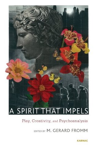 A Spirit that Impels: Play, Creativity and Psychoanalysis (Kindle Edition)