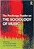 The Routledge Reader on the Sociology of Music