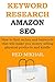 KEYWORD RESEARCH FOR AMAZON SEO: How to find niches and keywords that will make you money selling physical products and kindle books