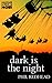 Dark Is The Night