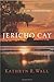 Jericho Cay by Kathryn R. Wall